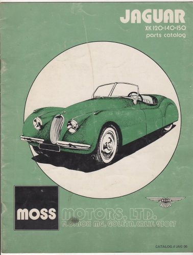 Jaguar xk120-140-150 parts catalog #jag 06 by moss motors, ltd. (goleta, ca)