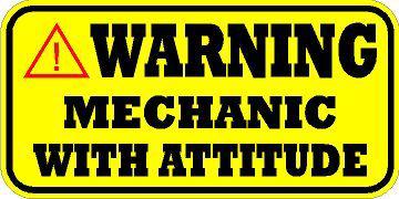 Warning decal    / sticker  *** new ***  mechanic with attitude