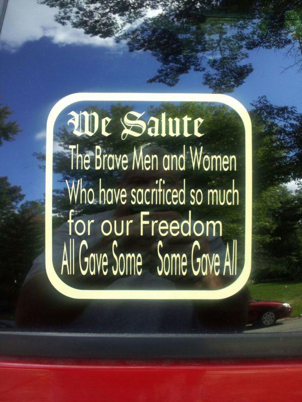 We salute the brave men and women who sacrificed so much, vinyl decal