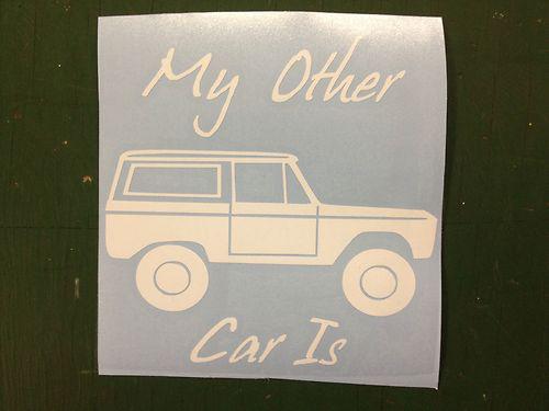 Early ford bronco "my other car is" vinyl decal. free shipping