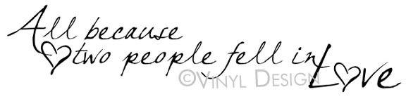 All because two people fell in love  (a) wall quote decal art 44 wide x 11 tall