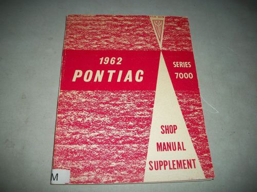 1962 cdn.  pontiac 7000 series shop manual supplement use with 61 base manual