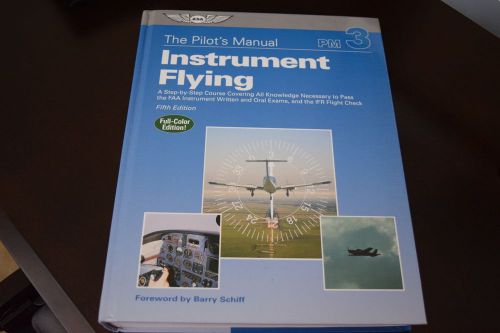 Asa pm 3 the pilot&#039;s manual instrument flying