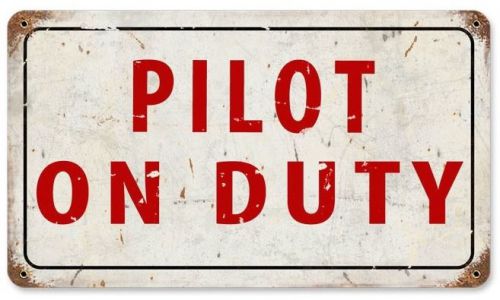 &#034;pilot on duty&#034; metal sign 14&#034; x 8&#034; made in the usa  sig-0106