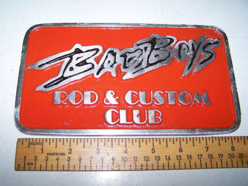Badboys  rod & custom  car club plaque