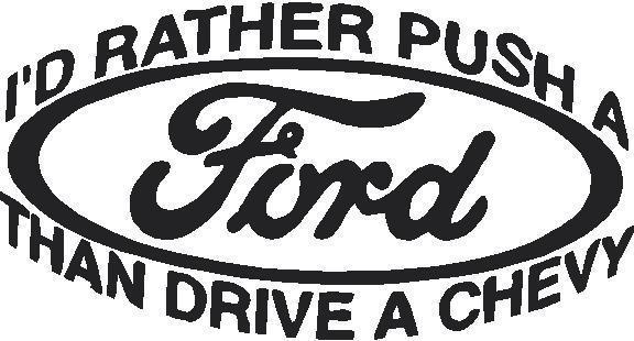 I'd rather push a ford decal sticker truck f150 mustang thunderbird race