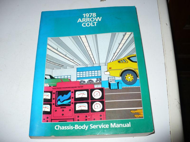 1978 arrow colt chassis-body service manual -  compact -  chrysler corporation