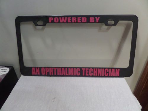 Powered by an ophthalmic technician steel license plate frame