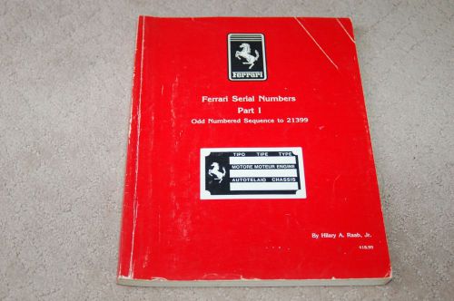 Ferrari serial numbers part 1 odd numbered sequence to 21399 by hillary a. raab