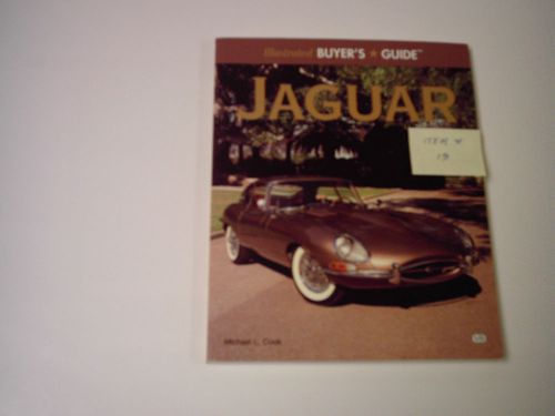 Jaguar. illustrated buyers guide by michael l. cook