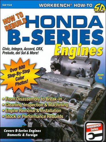 How to rebuild honda b-series engines: civic, integra, crx, prelude, del sol, mo