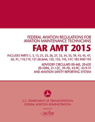 Far-amt 2015: federal aviation regulations for aviation maintenance technicians
