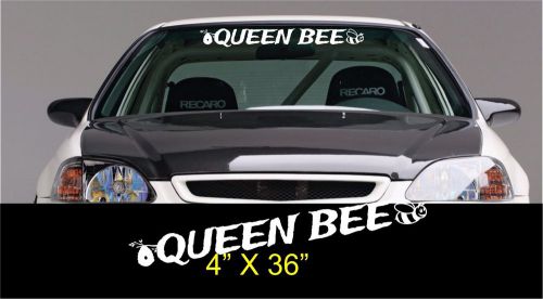 Queen bee windshield banner * vinyl decal sticker jdm 4" x 36"