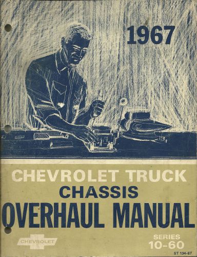 1967 chevrolet truck chassis overhaul manual series 10-60 st 134-67 chevy