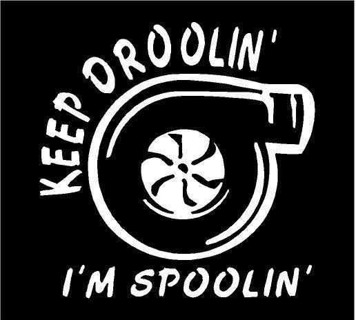 Keep droolin im spoolin decal