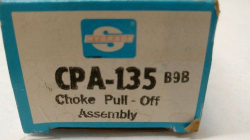 Hygrade choke pull-off assembly cpa-135 nos