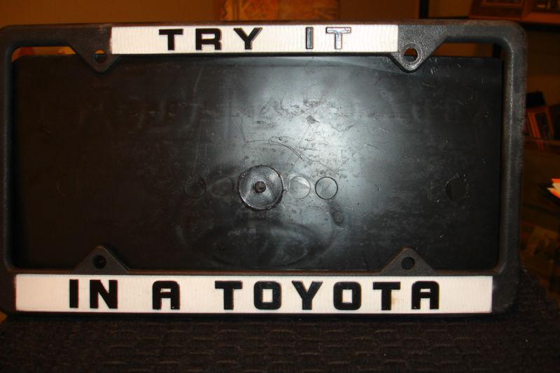 "try it in a toyota" license plate frame