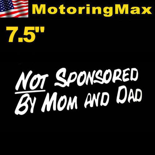 (1) 7" funny my car is "not sponsored by mom and dad" car window decal sticker