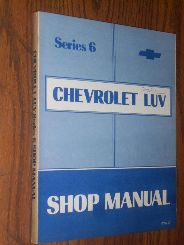1977 chevrolet luv truck shop manual / original book  series 6