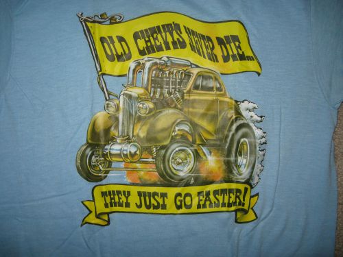 Chevy  t-shirt vintage old chevy's never die they just go faster ched shirt
