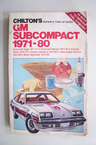 Chilton&#039;s gm subcompact 1971 - 1980 repair manual