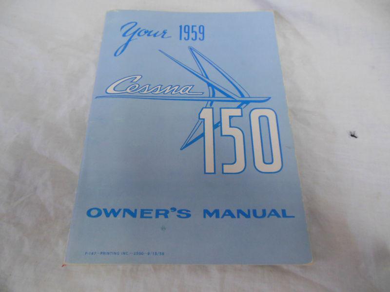 Your 1959 cessna 150 owners manual good condition p167 printing inc-2500 9/15/58