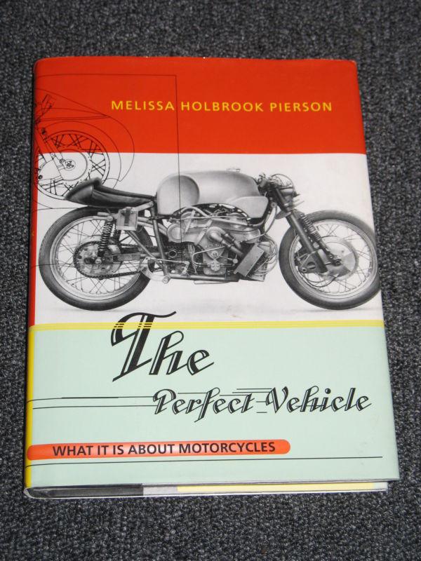 The perfect vehicle  - what it is about motorcycles hardcover book
