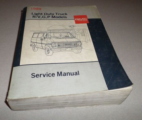 1989 gmc light duty truck r/v,g,p models service manual