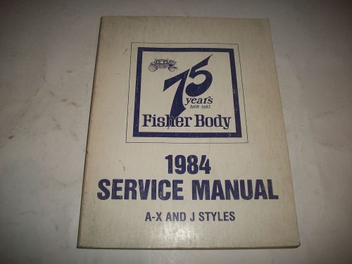 1984 gm fisher body service manual chevrolet pontiac  oldsmobile buick a-x j