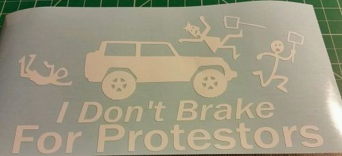 I don&#039;t brake for protestors- bumper sticker , vinyl adhesive (large 8x10.5)