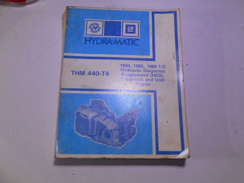 1984 1985 gm hydramatic thm 440-t4 hydraulic diagnosis supplement unit repair