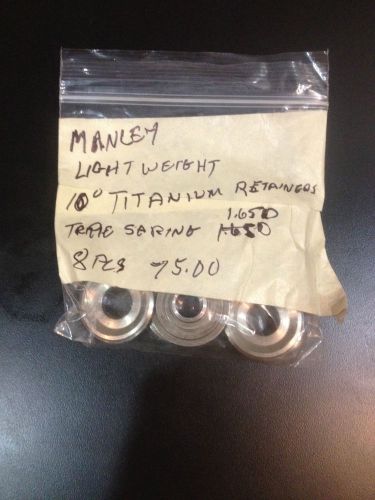 Set of 8 used manley lightweight titanium 10 deg. retainers. 1.650 triple spring