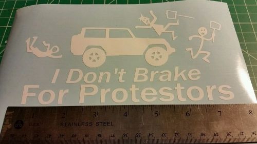 I don&#039;t brake for protestors- bumper sticker , vinyl adhesive