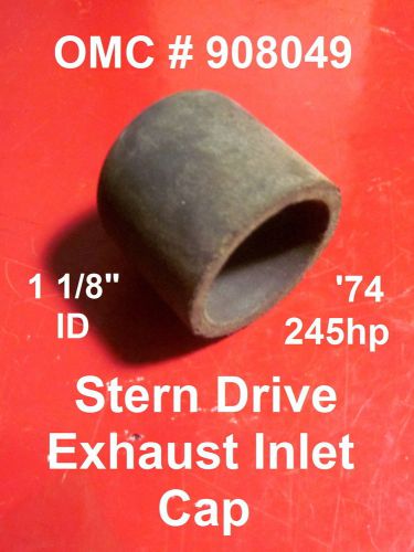 Omc stern drive - '74 245 hp - exhaust inlet cap (1 1/8" id) - #908049 new