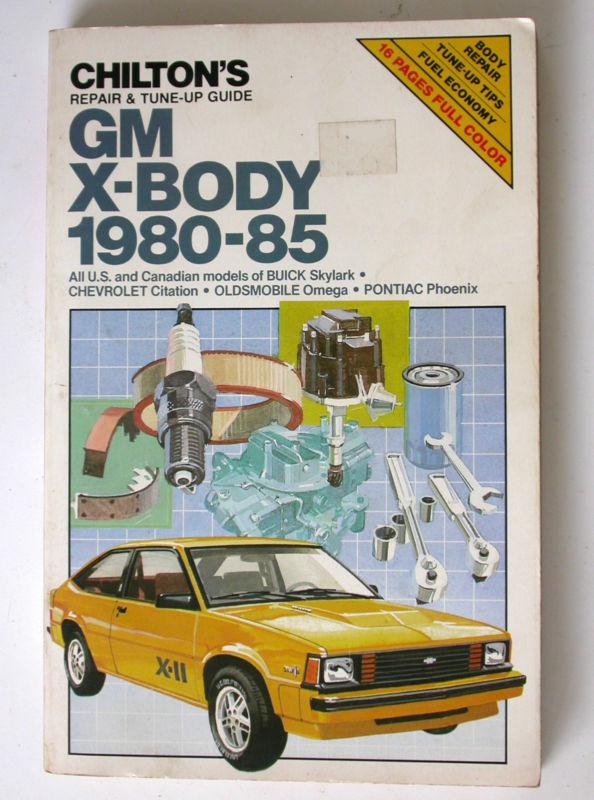 Chiltons repair manual – 1980-85 gm x-body: skylark, citation, omega, phoenix