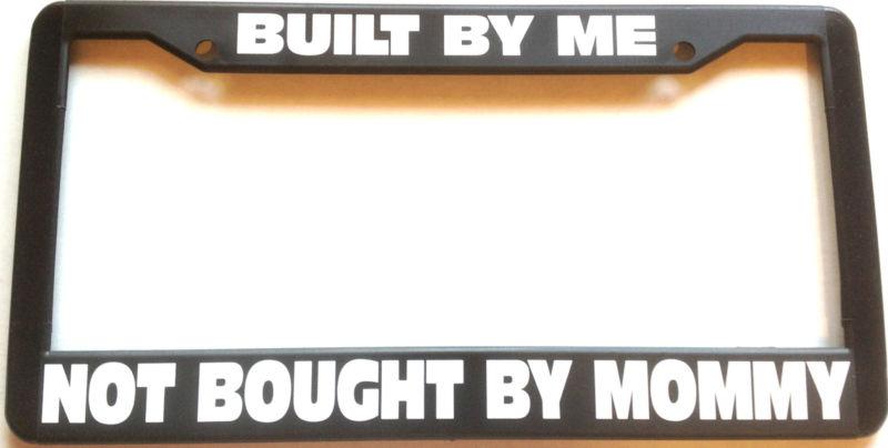 Built by me not bought by mommy license plate frame jdm honda toyota civic ex eg