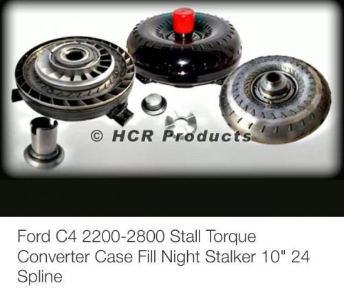 Ford c4 2200-2800 stall torque converter case fill night stalker 10&#034; 24 spline