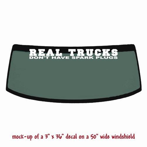 Real trucks don't have spark plugs -  windshield banner diesel decal sticker v1
