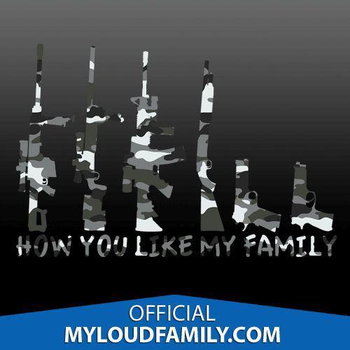 How you like my family gun family decal stickers urban camo