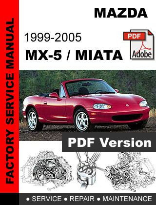 Mazda mx-5 mx5 miata 1999 - 2005 factory oem service repair workshop fsm manual