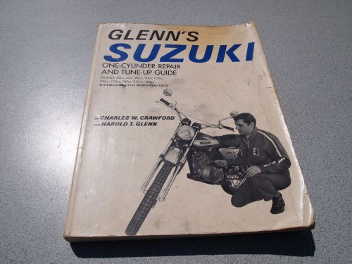 Glenn's 1972 suzuki repair manual one cylinder models 50cc to 400cc