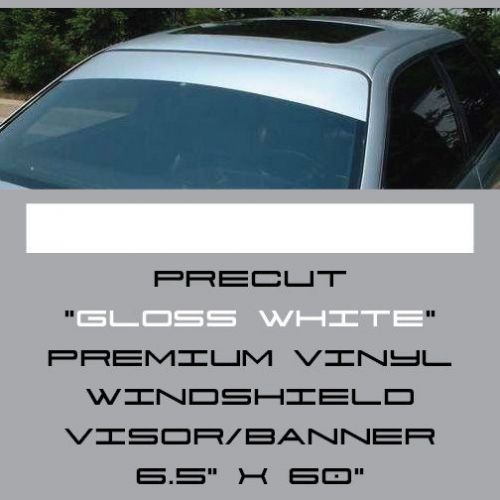 Precut gloss white 6.5&#034; x 60&#034; premium vinyl drift windshield banner visor strip