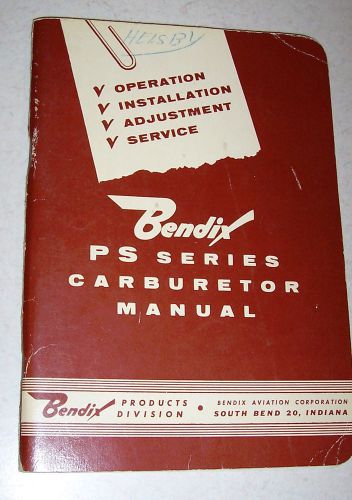 Nice vintage bendix ps series carburetor manual 1st edition 8-1-1956
