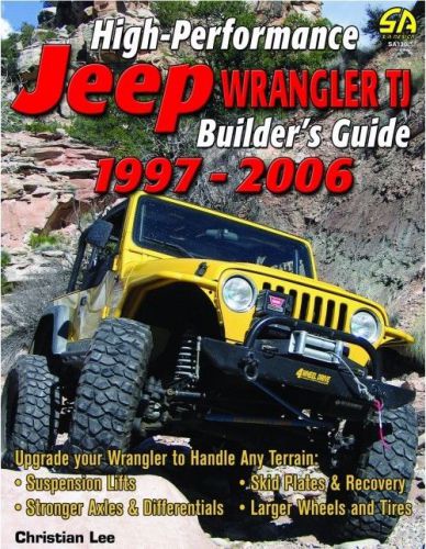 High-performance jeep wrangler tj builder&#039;s guide 1997-2006~upgrades~new!