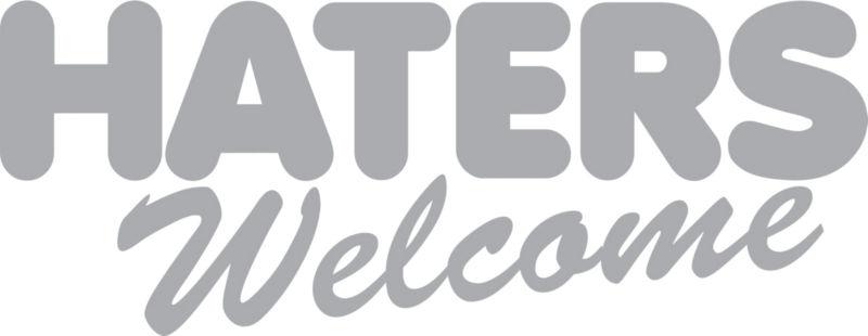 Haters welcome vinyl sticker decal euro jdm kdm drift