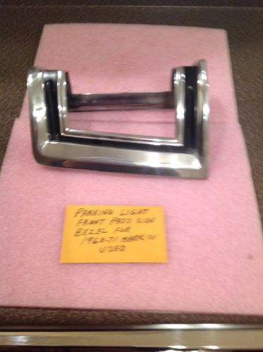 One good parking light bezel pass side front for 1968-71 mark iii