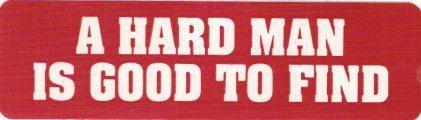 Motorcycle sticker for helmets or toolbox #253 a hard man is good to find