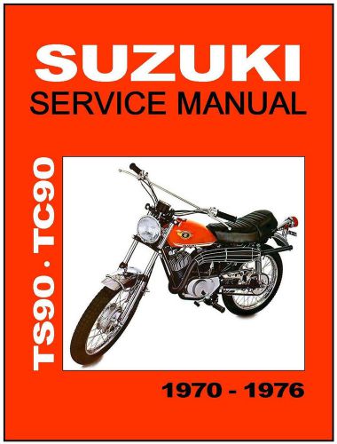 Suzuki workshop manual ts90 tc90 1970 1971 1972 1973 1974 1975 and 1976 service