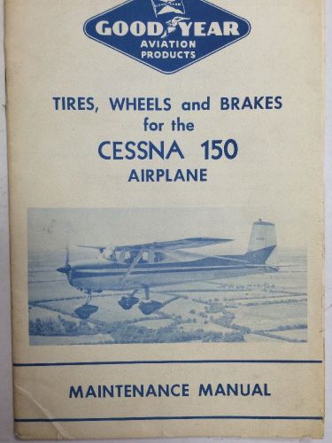 Goodyeartires, wheels &amp; brakes original cessna 150 maintenance manual