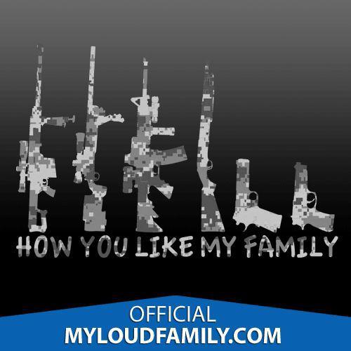 How you like my family gun family decal stickers graphite digital camo